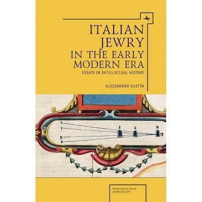 Italian Jewry in the Early Modern Era - (Perspectives in Jewish Intellectual Life) by  Alessandro Guetta (Hardcover)