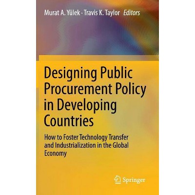 Designing Public Procurement Policy in Developing Countries - by  Murat A Yülek & Travis K Taylor (Hardcover)