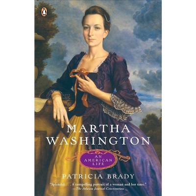 Martha Washington - by  Patricia Brady (Paperback)