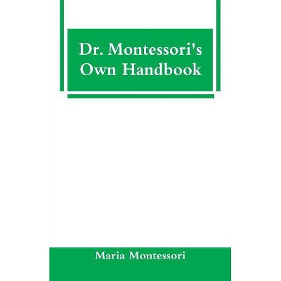 Dr. Montessori's Own Handbook - by  Maria Montessori (Paperback)