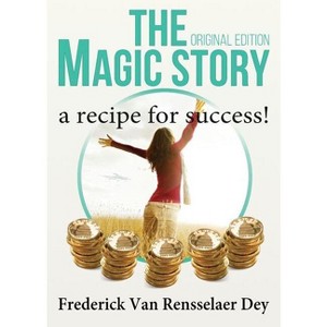 The Magic Story - Original Edition - by  Frederick Van Rensselaer Dey (Paperback) - 1 of 1
