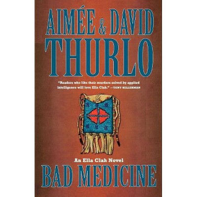 Bad Medicine - (Ella Clah) by  Aimée Thurlo & David Thurlo (Paperback)