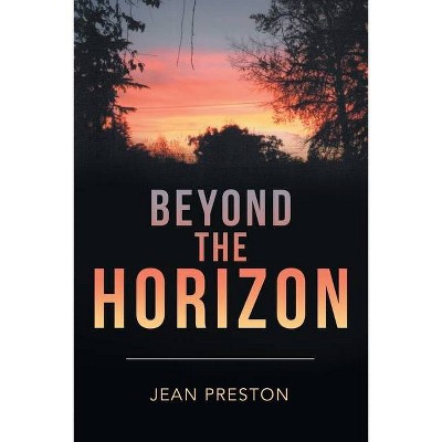 Beyond the Horizon - by  Jean Preston (Paperback)