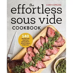 Effortless Sous Vide Cookbook - by Carey Copeling (Paperback)