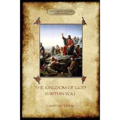 The Kingdom of God is Within You - by  Leo Tolstoy (Paperback)