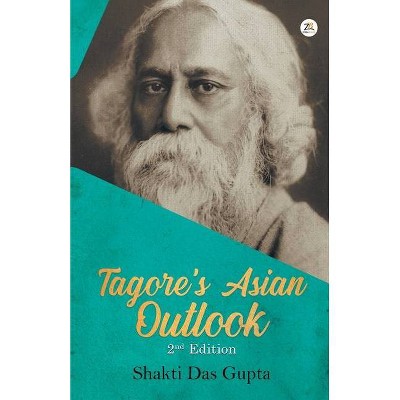 Tagore's Asian Outlook - by  Shakti Das Gupta (Paperback)