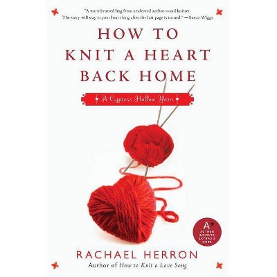 How to Knit a Heart Back Home - (Cypress Hollow Yarn Novel) by  Rachael Herron (Paperback)