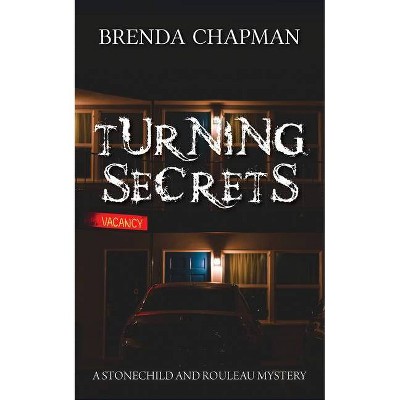 Turning Secrets - (Stonechild and Rouleau Mystery) by  Brenda Chapman (Paperback)