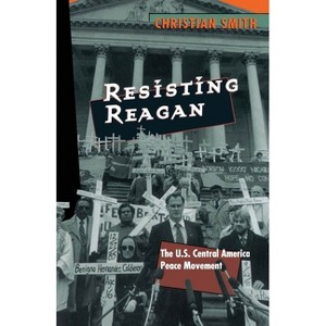 Resisting Reagan - by  Christian Smith (Paperback) - 1 of 1
