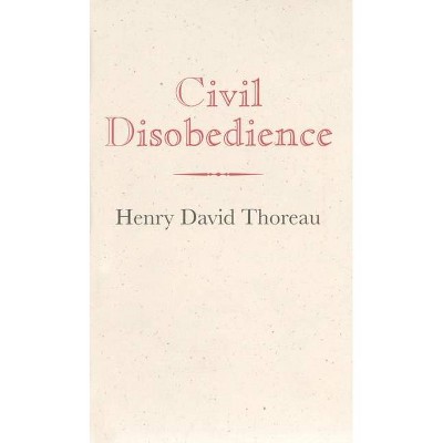 Civil Disobedience - (Books of American Wisdom) by  Henry Thoreau (Hardcover)