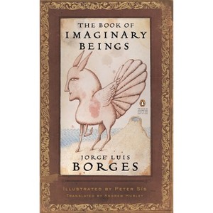 The Book of Imaginary Beings - (Penguin Classics Deluxe Edition) by  Jorge Luis Borges (Paperback) - 1 of 1