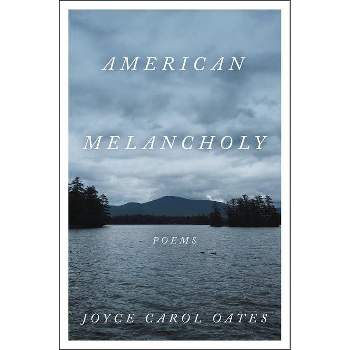 American Melancholy - by Joyce Carol Oates