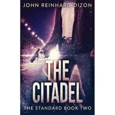 The Citadel - (Standard) by  John Reinhard Dizon (Paperback)