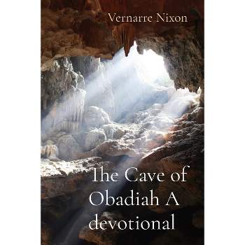 The Cave of Obadiah A devotional - by  Vernarre Nixon (Paperback)