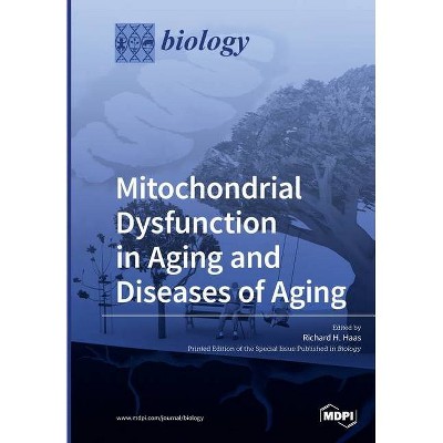 Mitochondrial Dysfunction in Aging and Diseases of Aging - (Paperback)