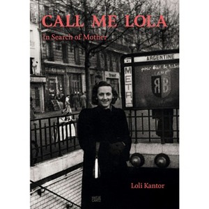 Loli Kantor: Call Me Lola - (Hardcover) - 1 of 1