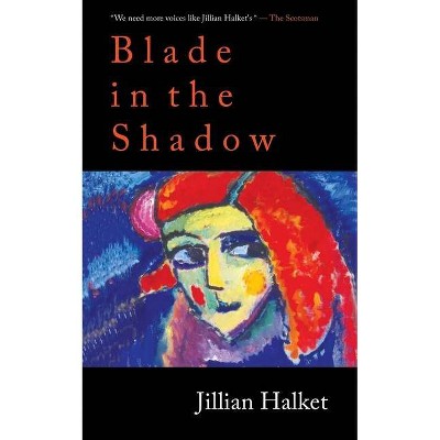 Blade in the Shadow - by  Jillian Halket (Paperback)