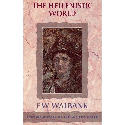 The Hellenistic World - by  F W Walbank (Paperback)