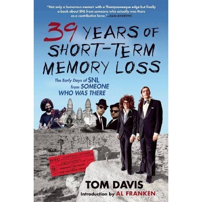 Thirty-Nine Years of Short-Term Memory Loss - by  Tom Davis (Paperback)