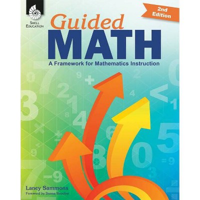 Guided Math: A Framework for Mathematics Instruction Second Edition - 2nd Edition by  Laney Sammons (Paperback)