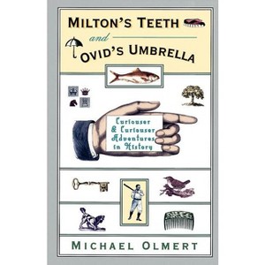 Milton's Teeth & Ovid's Umbrella - by  Michael Olmert (Paperback) - 1 of 1