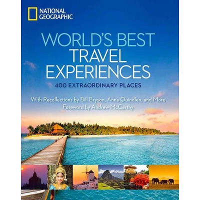 World's Best Travel Experiences - by  National Geographic (Hardcover)