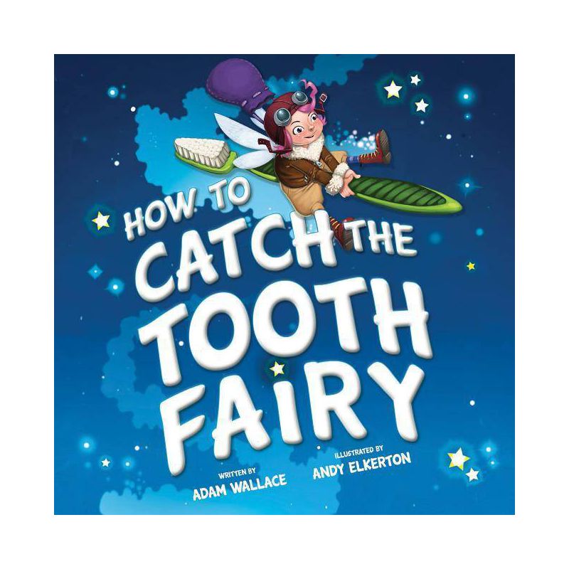 How to Catch the Tooth Fairy - by  Adam Wallace (Hardcover), 1 of 2