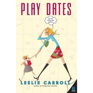 Play Dates - by  Leslie Carroll (Paperback) - 1 of 1