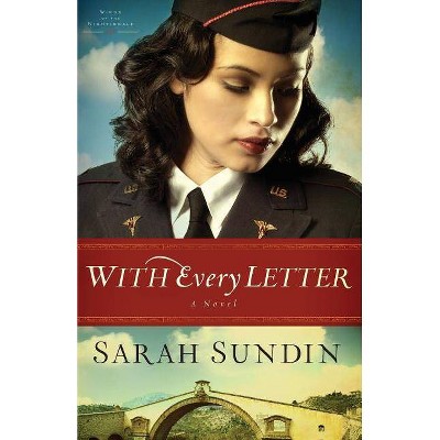 With Every Letter - (Wings of the Nightingale) by  Sarah Sundin (Paperback)