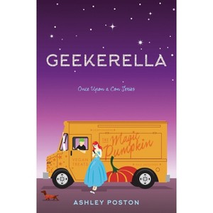 Geekerella - (Once Upon a Con) by  Ashley Poston (Hardcover) - 1 of 1