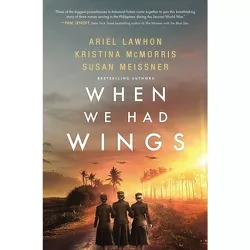 When We Had Wings - by  Ariel Lawhon & Kristina McMorris & Susan Meissner (Paperback)