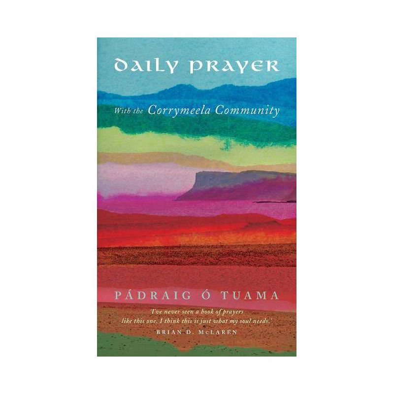 Daily Prayer with the Corrymeela Community - by  Pádraig Ó Tuama (Paperback), 1 of 2