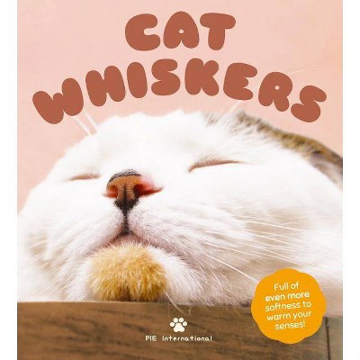 Cat Whiskers - by  Pie International (Hardcover)