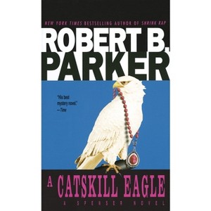 A Catskill Eagle - (Spenser) by  Robert B Parker (Paperback) - 1 of 1
