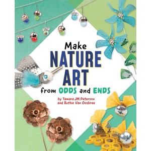 Make Nature Art from Odds and Ends - (Scrap Art Fun) by  Ruthie Van Oosbree & Tamara Jm Peterson (Hardcover) - 1 of 1