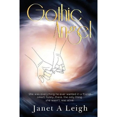 Gothic Angel - by  Janet A Leigh (Paperback)