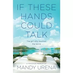 If These Hands Could Talk - by  Mandy Urena (Paperback)