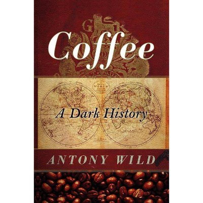 Coffee - by  Antony Wild (Paperback)