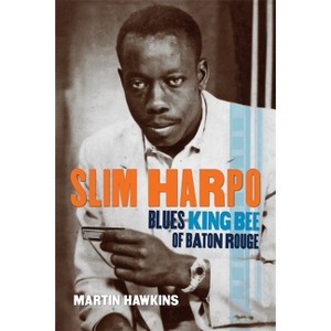 Slim Harpo - by  Martin Hawkins (Paperback) - 1 of 1