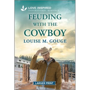 Feuding with the Cowboy - Large Print by  Louise M Gouge (Paperback) - 1 of 1