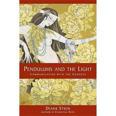 Pendulums and the Light - by  Diane Stein (Paperback)