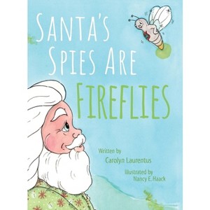 Santa's Spies Are Fireflies - by Carolyn Laurentus - 1 of 1