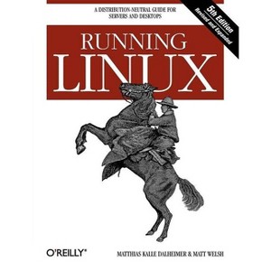 Running Linux - 5th Edition by  Matthias Kalle Dalheimer & Matt Welsh (Paperback) - 1 of 1
