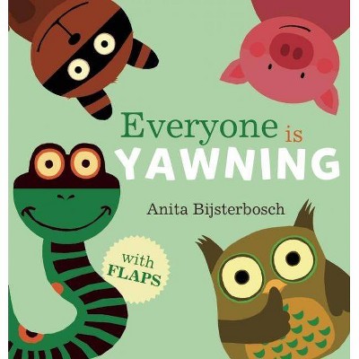 Everyone Is Yawning - by  Anita Bijsterbosch (Hardcover)