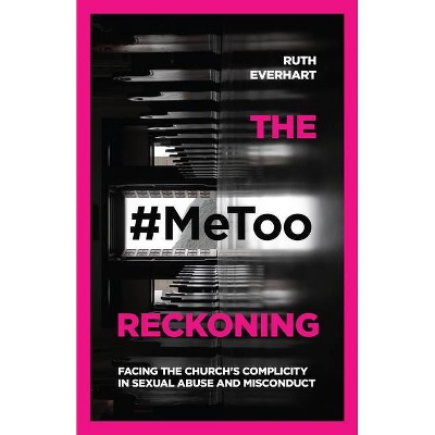 The #Metoo Reckoning - by  Ruth Everhart (Paperback)