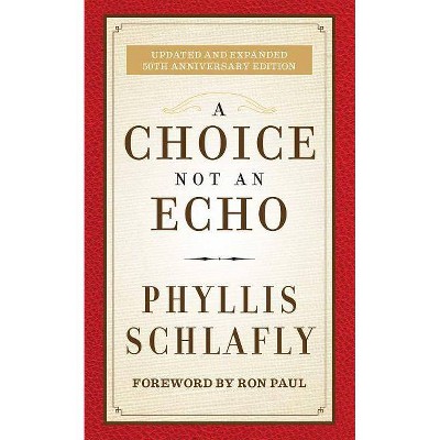 A Choice Not an Echo - by  Phyllis Schlafly (Hardcover)