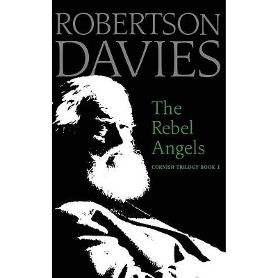 The Rebel Angels - (Cornish Trilogy) by  Robertson Davies (Paperback)