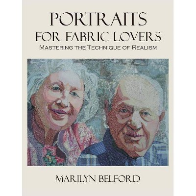 Portraits For Fabric Lovers - by  Marilyn Belford (Paperback)