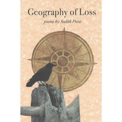 Geography of Loss - by  Judith Prest (Paperback)