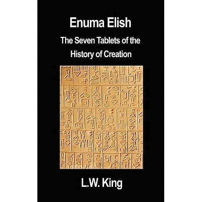 Enuma Elish - by  L W King (Hardcover)